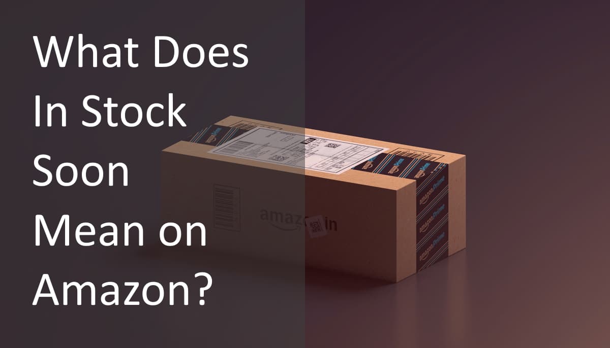 What Does In Stock Soon Mean on Amazon?