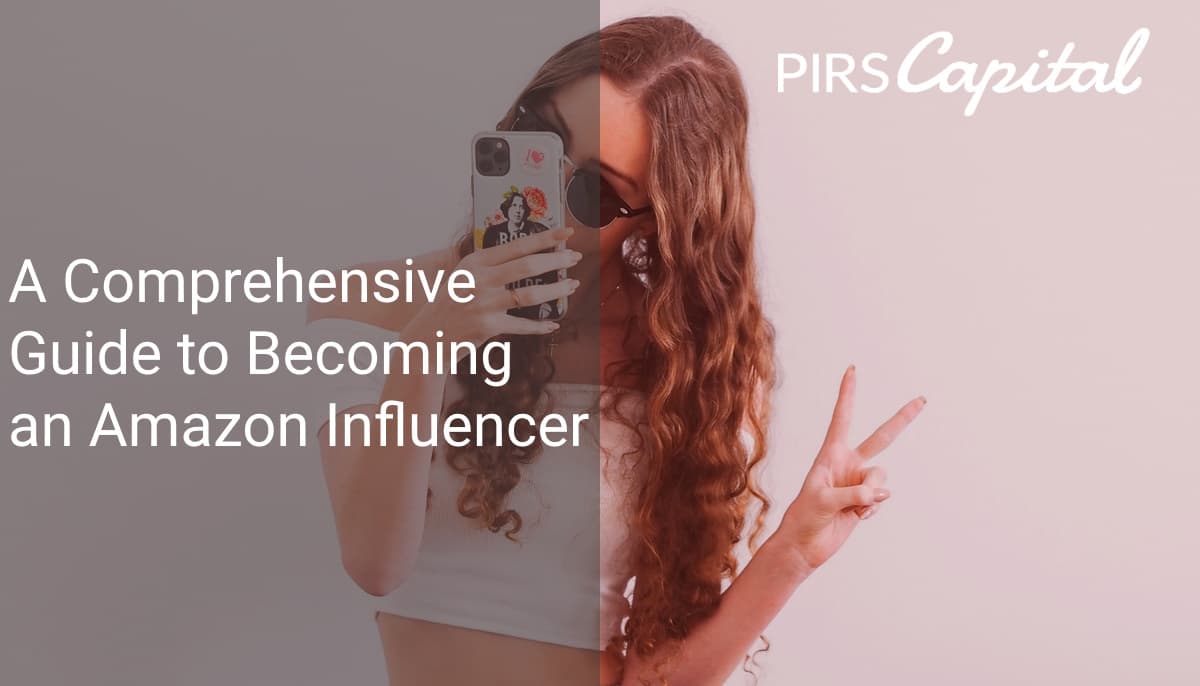 A Comprehensive Guide to Becoming an Amazon Influencer