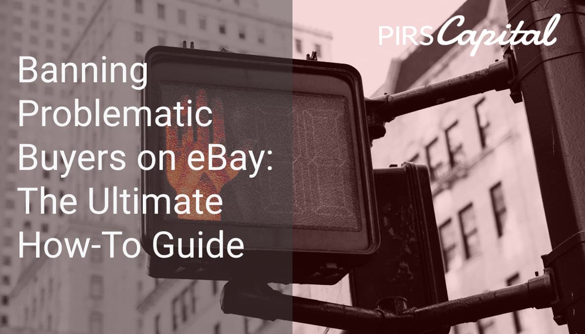 Banning Problematic Buyers on eBay: The Ultimate How-To Guide